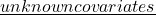 \underline{unknown covariates}