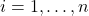 i=1,\ldots, n